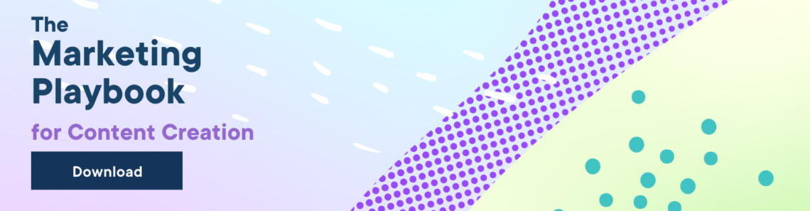 Download the Marketing Playbook for Content Creation