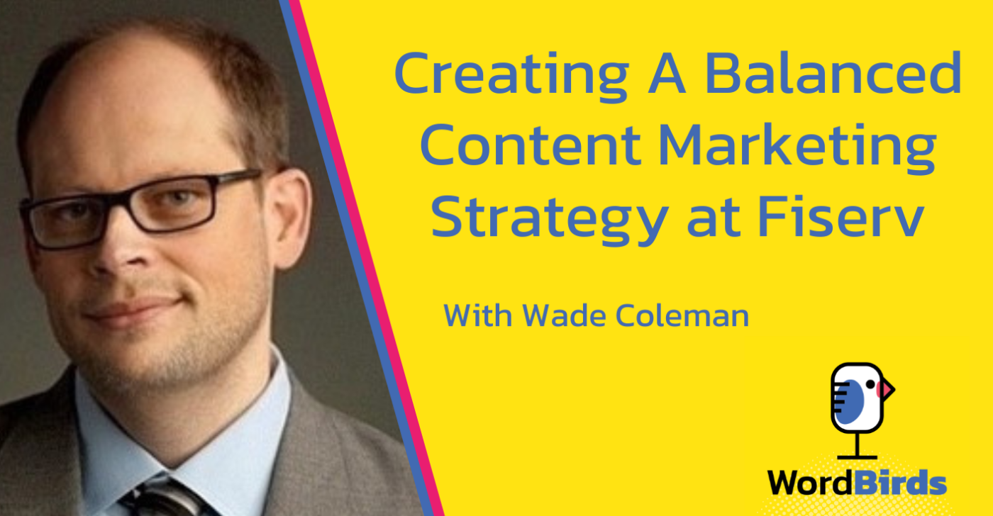 On a yellow background the headline reads "Creating a balanced content marketing strategy, with Wade Coleman." On the left is a headshot of Wade Coleman