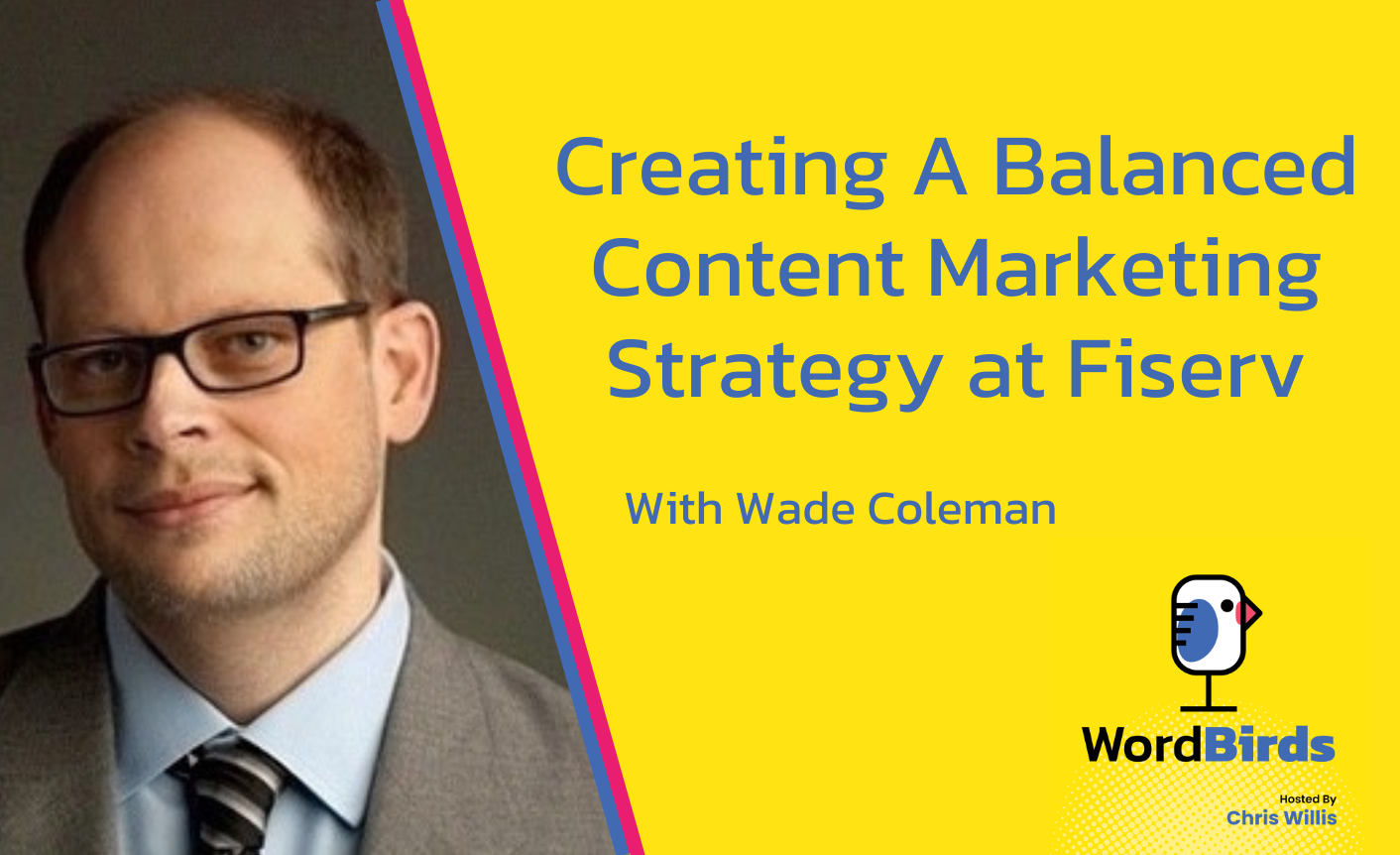 On a yellow background the headline reads "Creating a balanced content marketing strategy, with Wade Coleman." On the left is a headshot of Wade Coleman