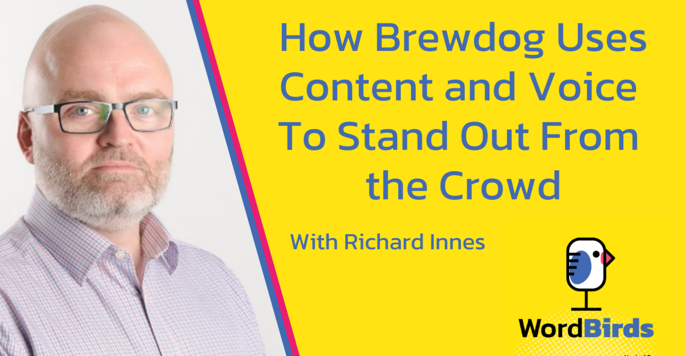 On a yellow text in blue writing is the title "How Brewdog Uses Content and Voice To Stand Out From the Crowd." On the left of the image is a picture of Richard Innes