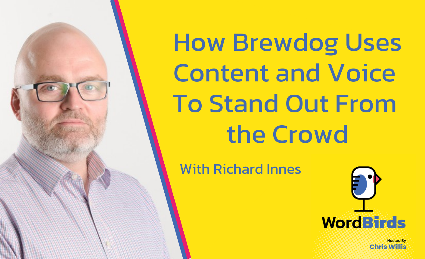 On a yellow text in blue writing is the title "How Brewdog Uses Content and Voice To Stand Out From the Crowd." On the left of the image is a picture of Richard Innes