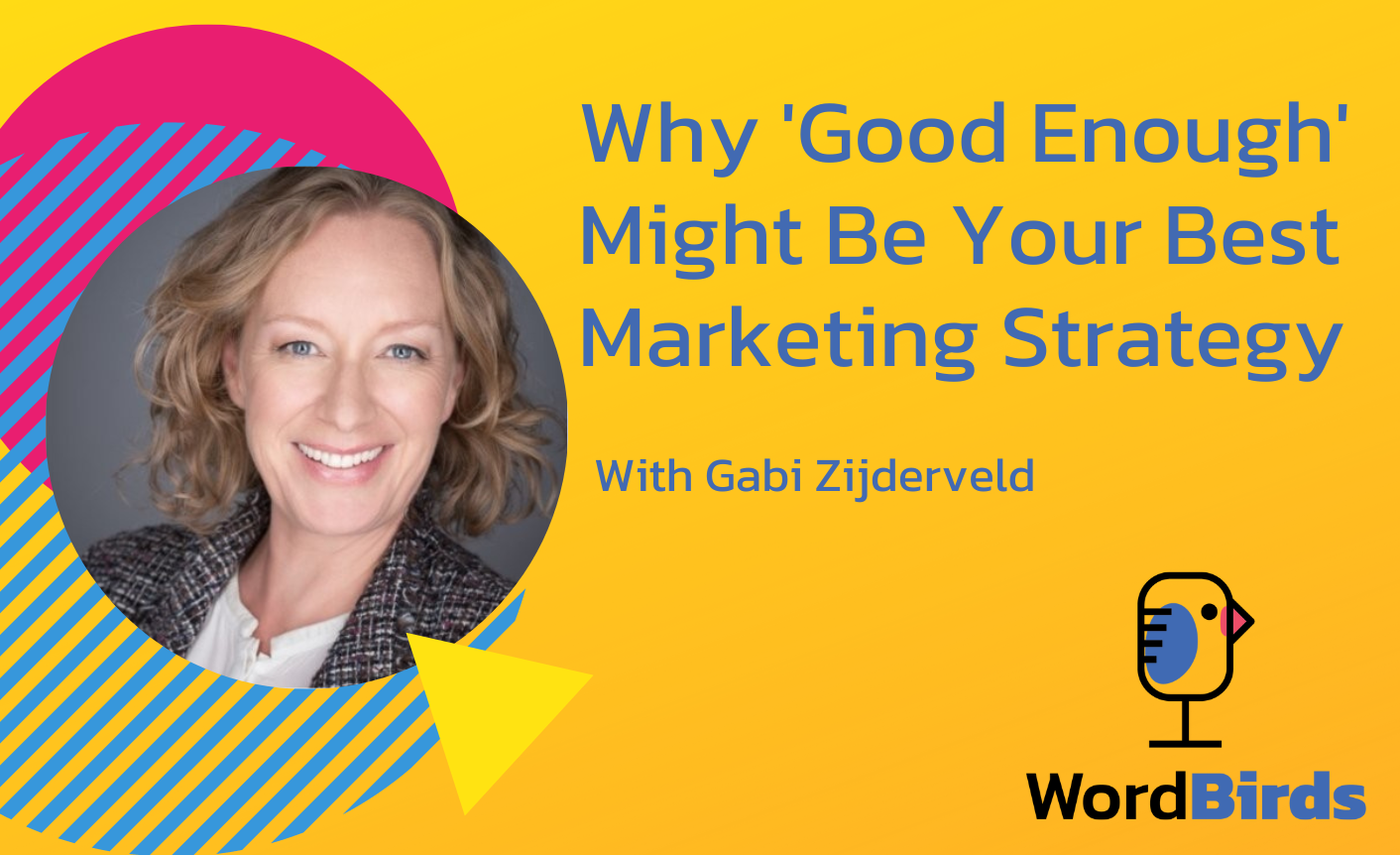 On a yellow background with a headshot of Gabi Zijderveld on the left, the title reads "Why 'Good Enough' Might Be Your Best Marketing Strategy."