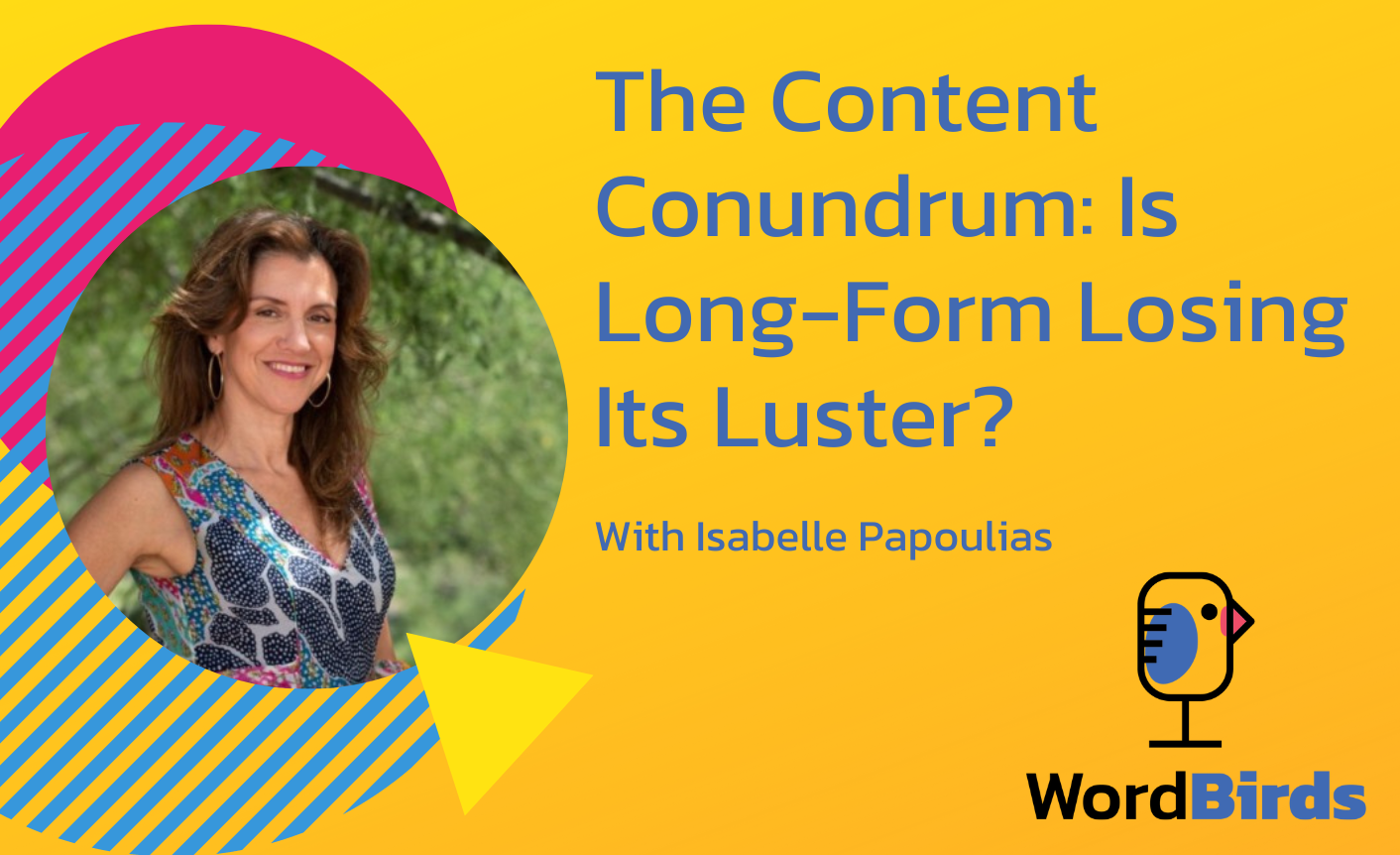 On a yellow background with a headshot of Isabelle Papoulias on the left, the title reads "The Content Conundrum: Is Long-Form Losing Its Luster?"