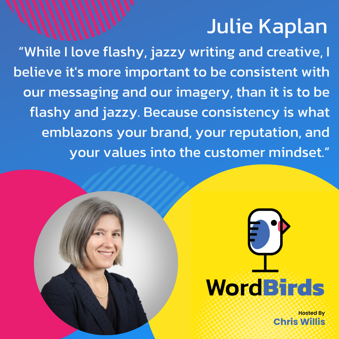 On a blue background there's a quote from Julie Kaplan in white that takes up the majority of the image. The bottom of the image has a headshot image of Julie and the WordBirds Podcast logo.
