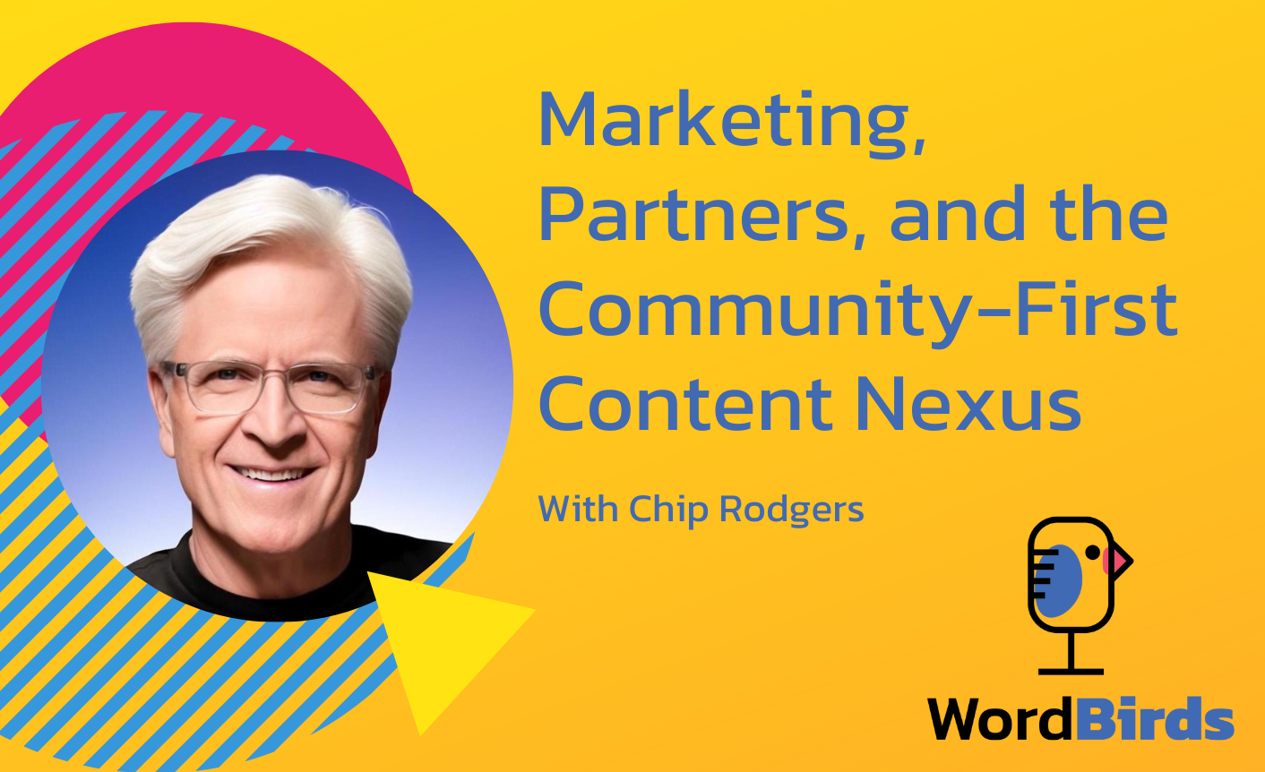 On a yellow background with a headshot of Chip Rodgers on the left, the title reads "Marketing, Partners, and the Community-First Content Nexus."
