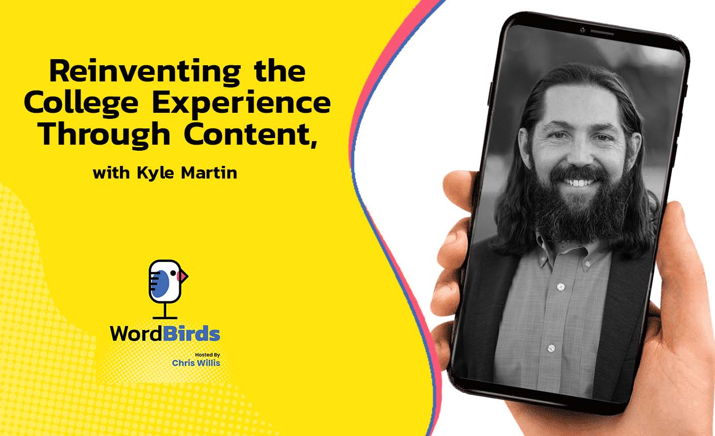 Graphics-Featured-Image-WOBI-19-Kyle-Martin Phone displaying a happy man, beside the text: Reinventing the College Experience Through Content with Kyle Martin - WordBirds.