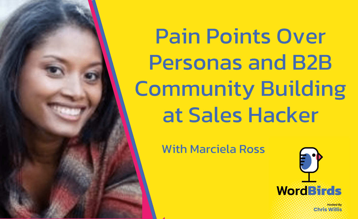 S03E07-1-min With an image of Marciela Ross on the left, the title of the episode is displayed on the right on a yellow background reading "Pain Points Over Personas and B2B Community Building at Sales Hacker."