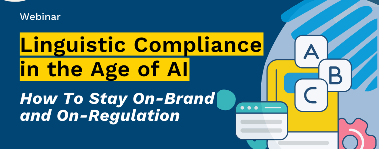 Linguistic Compliance in the Age of AI: How To Stay On-Brand and On-Regulation.